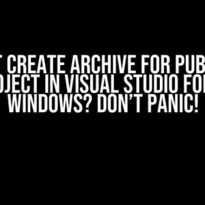 Cannot Create Archive for Publishing MAUI Project in Visual Studio for Mac or Windows? Don’t Panic!