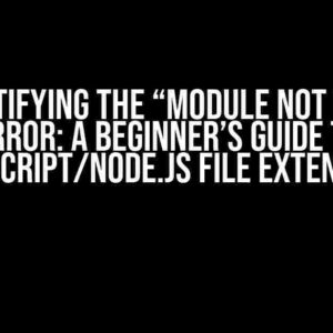 Demystifying the “Module Not Found” Error: A Beginner’s Guide to TypeScript/Node.js File Extensions