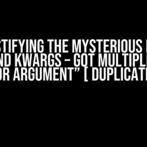 Demystifying the Mysterious Error: “args and kwargs – got multiple values for argument” [ duplicate ]