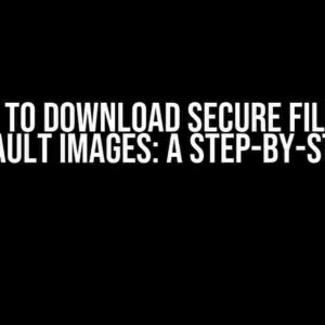 How to Download Secure Files in Non-Default Images: A Step-by-Step Guide