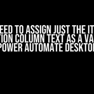 I Need to Assign Just the Item Description Column Text as a Variable in Power Automate Desktop