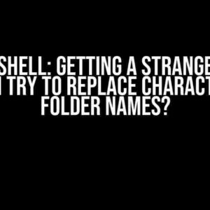 Powershell: Getting a Strange Error When I Try to Replace Characters in Folder Names?