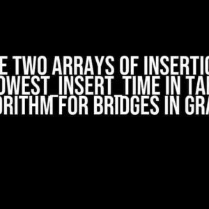 Why Use Two Arrays of Insertion_Time and Lowest_Insert_Time in Tarjan’s Algorithm for Bridges in Graph?